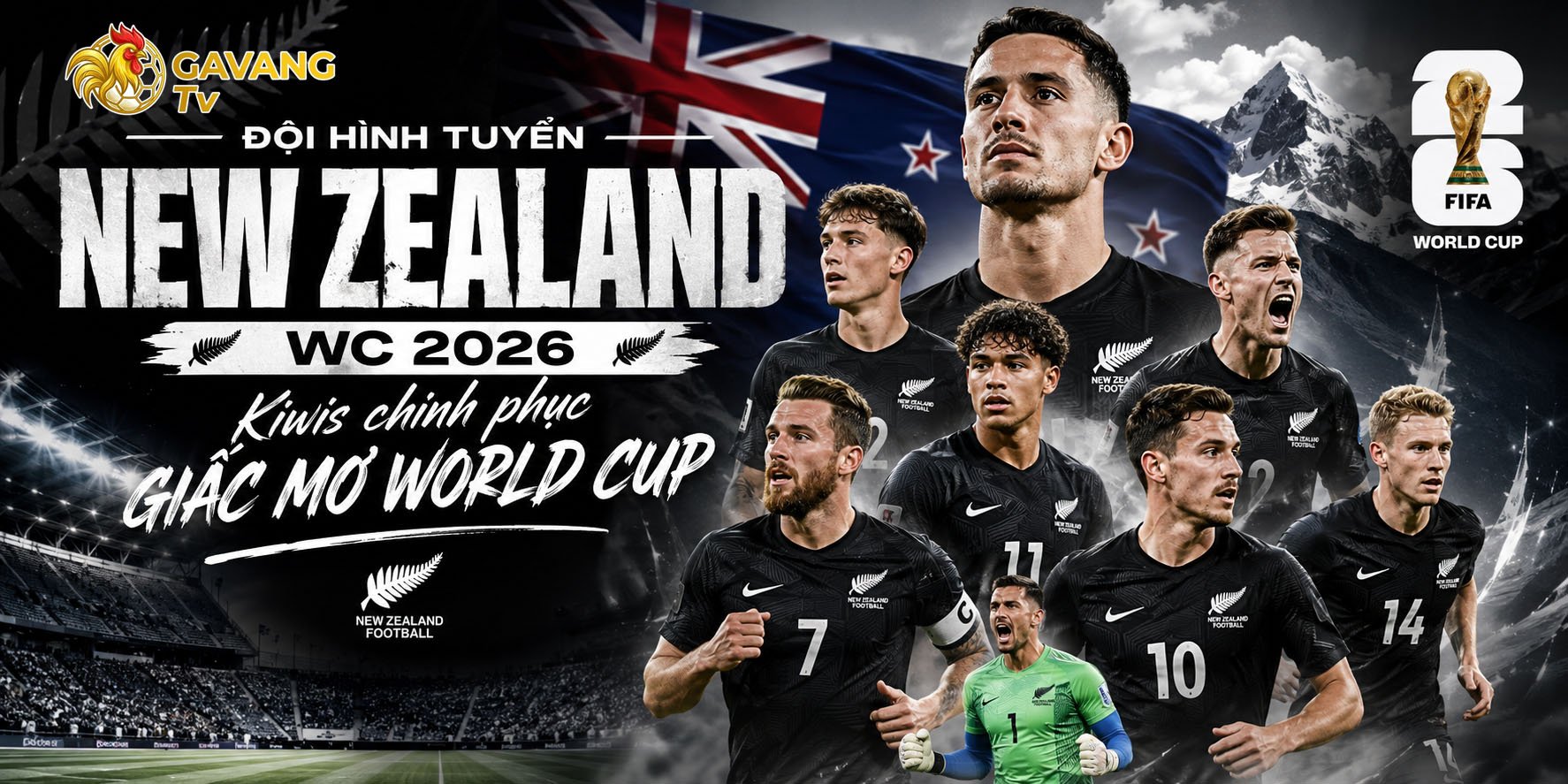 Đội hình tuyển New Zealand WC 2026: Kiwis chinh phục giấc mơ World Cup