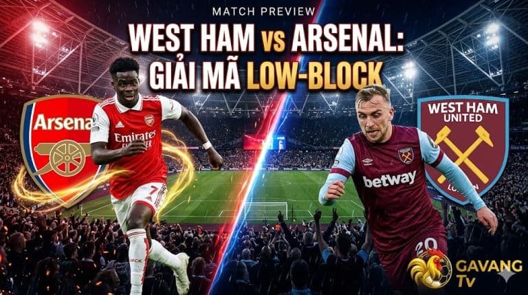 Nhận định West Ham vs Arsenal: Bukayo Saka đối đầu hàng thủ West Ham - Giải mã chiến thuật low-block cùng chuyên gia Gavang TV.
