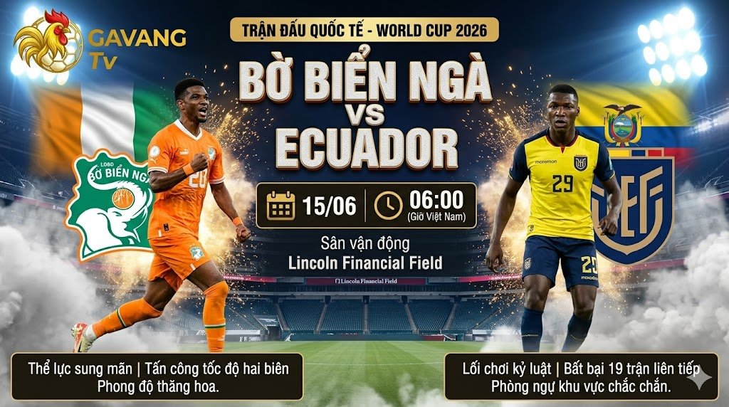 Nhận định trận đấu Bờ Biển Ngà vs Ecuador tại vòng bảng World Cup 2026 chi tiết trên Gavang TV.