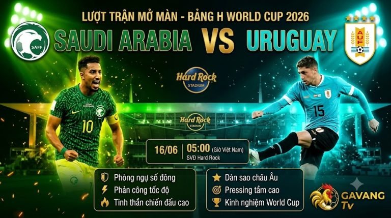 Nhận định trận đấu Saudi Arabia vs Uruguay tại bảng H World Cup 2026