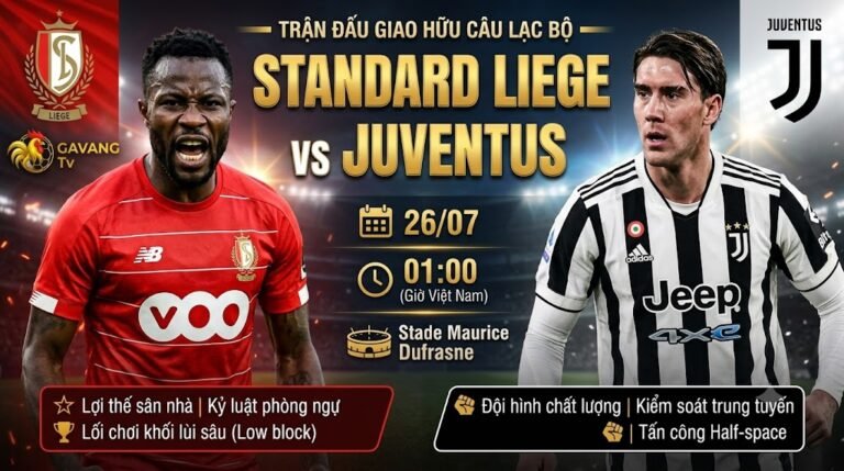 Nhận định và xem trực tiếp Standard Liege vs Juventus lúc 01:00 ngày 26/07 chất lượng cao trên Gavang TV.