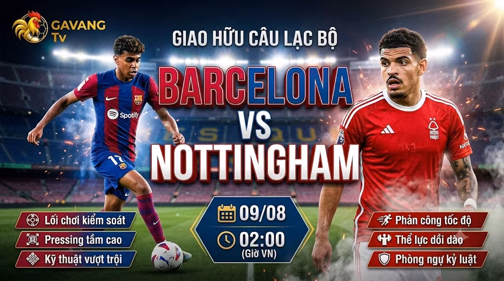 Ảnh bìa nhận định trận đấu giao hữu quốc tế giữa Barcelona và Nottingham Forest lúc 02h00 ngày 09/08/2026 trên kênh Gavang TV.