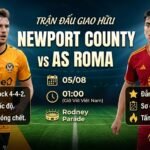 Nhận định trận đấu giao hữu giữa Newport County vs AS Roma lúc 01h00 ngày 5/8 chi tiết tại Gavang TV.